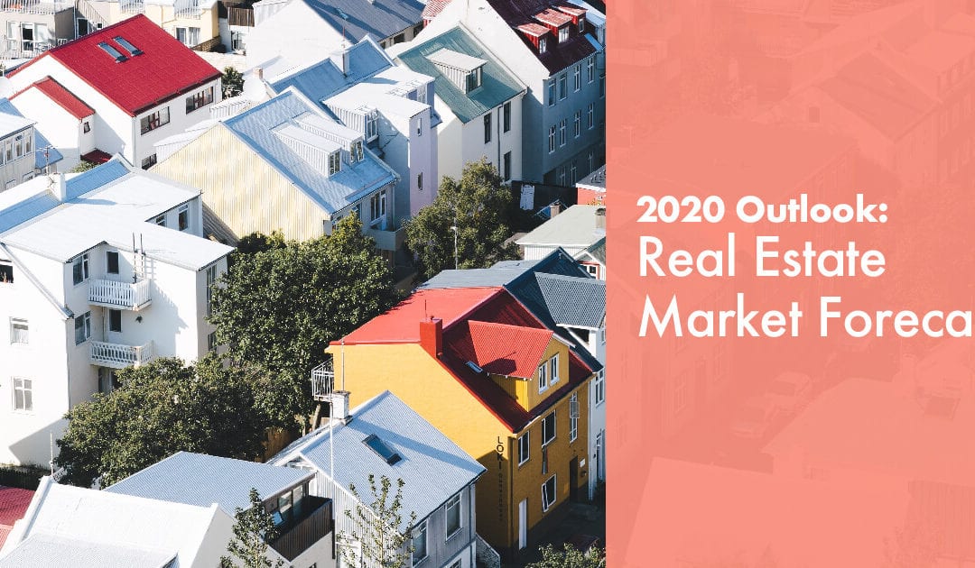 2020 Outlook: Real Estate Market Forecast